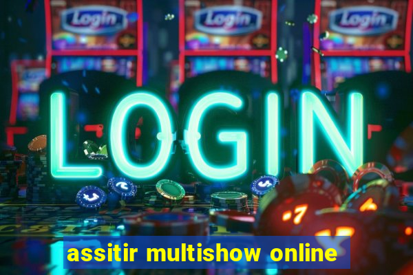 assitir multishow online